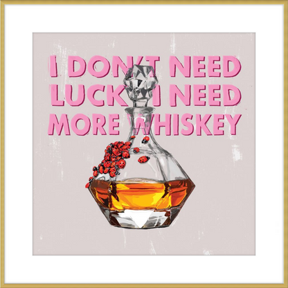 I Need More Whiskey