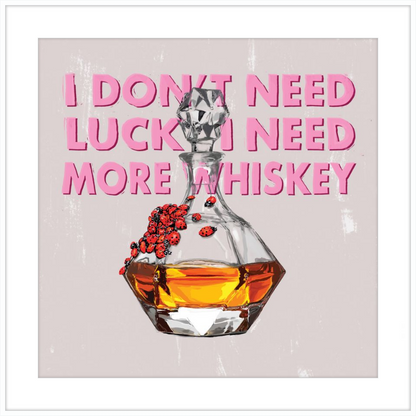 I Need More Whiskey