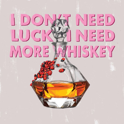 I Need More Whiskey